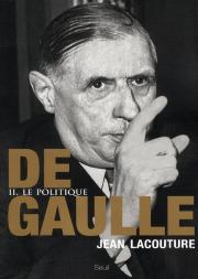 De Gaulle Tome 2 ; Le Politique