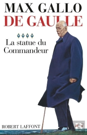 De Gaulle Tome 4 ; La Statue Du Commandeur