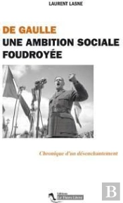 De Gaulle. Une Ambition Sociale Foudroyee