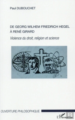 Bertrand.pt - De Georg Wilhem Friedrich Hegel À René Girard ; Violence Du Droit, Religion Et Science