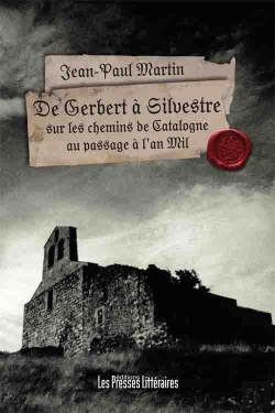 Bertrand.pt - De Gerbert À Silvestre Sur Les Chemins De Catalogne Au Passage À L’An Mil