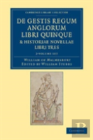 De Gestis Regum Anglorum Libri Quinque: Historiae Novellae Libri Tres 2 Volume Set