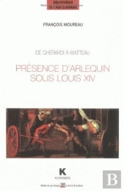 De Gherardi À Watteau : Présence D'Arlequin Sous Louis Xiv