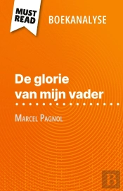 De Glorie Van Mijn Vader Van Marcel Pagnol (Boekanalyse) : Volledige Analyse En Gedetailleerde Samenvatting Van Het Werk