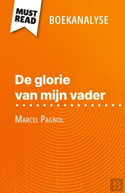 Bertrand.pt - De Glorie Van Mijn Vader Van Marcel Pagnol (Boekanalyse) : Volledige Analyse En Gedetailleerde Samenvatting Van Het Werk