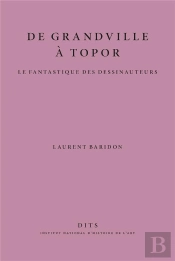 De Grandville À Topor : Le Fantastique Des Dessinauteurs