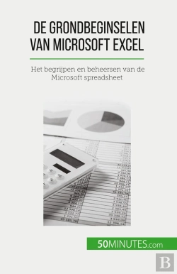 Bertrand.pt - De Grondbeginselen Van Microsoft Excel : Het Begrijpen En Beheersen Van De Microsoft Spreadsheet