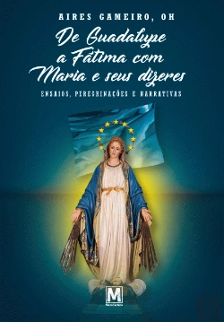 Bertrand.pt - De Guadalupe a Fátima com Maria e Seus Dizeres