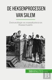 De Heksenprocessen Van Salem : Demonologie En Massahysterie In Massachusetts