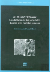 De Iberia In Hispaniam: La Adaptación De Las Sociedades Ibéricas A Los Modelos Romanos