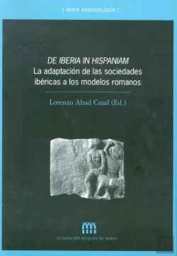 Bertrand.pt - De Iberia In Hispaniam: La Adaptación De Las Sociedades Ibéricas A Los Modelos Romanos