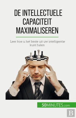 Bertrand.pt - De Intellectuele Capaciteit Maximaliseren : Leer Hoe U Het Beste Uit Uw Intelligentie Kunt Halen