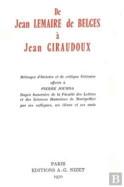 Bertrand.pt - De Jean Lemaire De Belges À Jean Giraudoux : Mélanges D'Histoire Et De Critique Littéraire Offerts À Pierre Jourda, Doyen Honoraire De La Faculté Des Lettres Et Des Sciences Humaines De Montpellier P