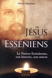 De Jésus Aux Esséniens : La Nation Essénienne, Son Histoire, Son Oeuvre