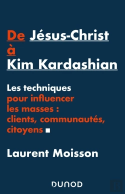 Bertrand.pt - De Jésus-Christ À Kim Kardashian ; Les Techniques Pour Influencer Les Masses : Clients, Communautés, Citoyens