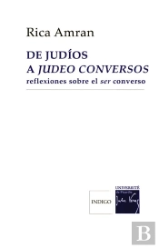 De Judios A Judeo Conversos ; Relexiones Sobre El Ser Converso