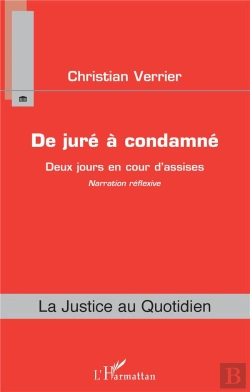 Bertrand.pt - De Juré A Condamné ; Deux Jours En Cour D'Assises ; Narration Réflexive