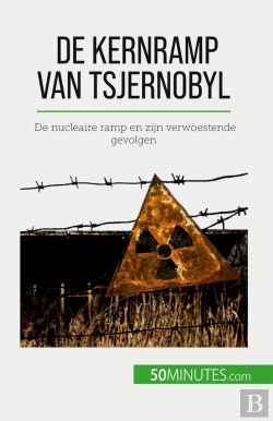 Bertrand.pt - De Kernramp Van Tsjernobyl : De Nucleaire Ramp En Zijn Verwoestende Gevolgen