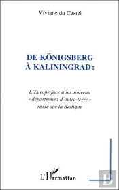De Konigsberg A Kaliningrad - L'Europeface A Un Nouveau Departement D'Outre-Terre Russe Sur La Balti