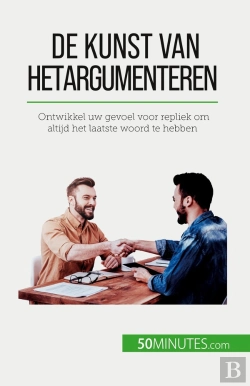 Bertrand.pt - De Kunst Van Het Argumenteren : Ontwikkel Uw Gevoel Voor Repliek Om Altijd Het Laatste Woord Te Hebben
