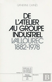 De L' Atelier Au Groupe Industriel : Vallourec, 1882-1978