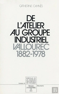 Bertrand.pt - De L' Atelier Au Groupe Industriel : Vallourec, 1882-1978