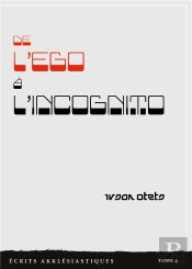 De L Ego A L Incognito - Ecrits Akklesiastiques Tome 4