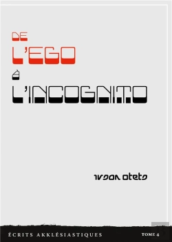 Bertrand.pt - De L Ego A L Incognito - Ecrits Akklesiastiques Tome 4