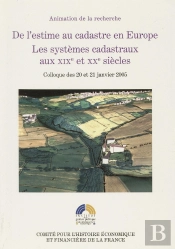 De L Estime Au Cadastre En Europe - Les Systemes Cadastraux Au Xixe Et Xxe S. - Actes Colloque 20 Et
