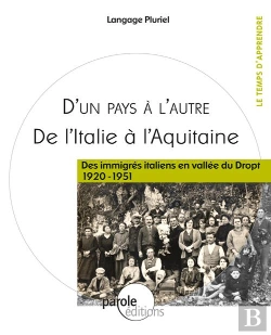 Bertrand.pt - De L Italie A L Aquitaine  Des Immigres Italiens En Vallee Du Dropt 1920 -1951