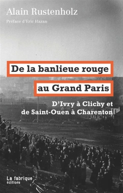 Bertrand.pt - De La Banlieue Rouge Au Grand Paris ; D'Ivry À Clichy Et De Saint-Ouen À Charenton