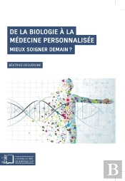 De La Biologie À La Médecine Personnalisée ; Mieux Soigner Demain ?