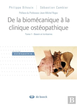 Bertrand.pt - De La Biomécanique À La Clinique Ostéopathique Tome 1 ; Bassin Et Lombaires