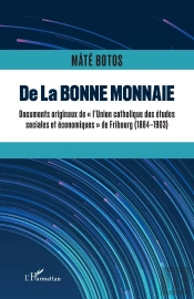 De La Bonne Monnaie : Documents Originaux De 'L'Union Catholique Des Etudes Sociales Et Économiques' De Fribourg (1884-1903)