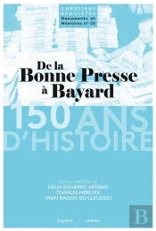 De La Bonne Presse À Bayard 150 Ans D'Histoire