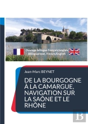 De La Bourgogne À La Camargue, Navigation Sur La Saône Et Le Rhône : Texte Bilingue Français/Anglais