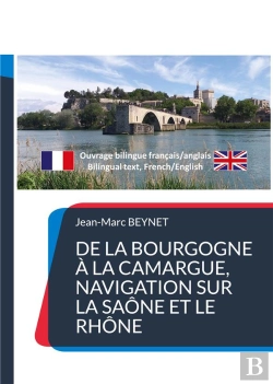 Bertrand.pt - De La Bourgogne À La Camargue, Navigation Sur La Saône Et Le Rhône : Texte Bilingue Français/Anglais