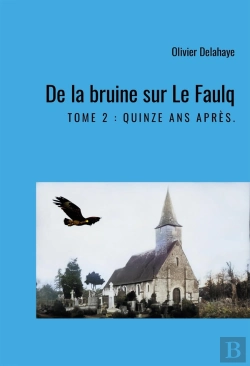 Bertrand.pt - De La Bruine Sur Le Faulq. Tome 2 : Quinze Ans Après.