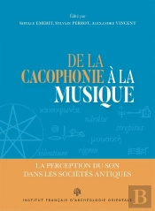 De La Cacophonie À La Musique : La Perception Du Son Dans Les Sociétés Antiques