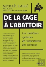 De La Cage À L'Abattoir : Les Conditions Spatiales De L'Exploitation Animale