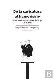 De La Caricatura Al Humorismo. Para Una Edad De Plata Del Dibujo