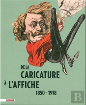 De La Caricature A L'Affiche, 1850-1918