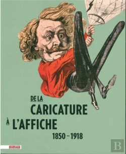 Bertrand.pt - De La Caricature A L'Affiche, 1850-1918
