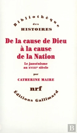 Bertrand.pt - De La Cause De Dieu À La Cause De La Nation ; Le Jansénisme Au Xviiie Siècle
