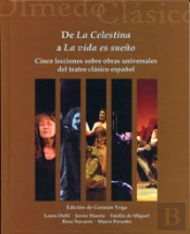 De La Celestina A La Vida Es Sueño. Cinco Lecciones Sobre Obras Universales Del Teatro Clásico