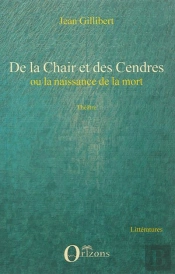 De La Chair Et Des Cendres Ou La Naissance De La Mort Theatre