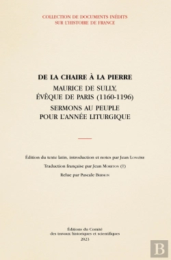 Bertrand.pt - De La Chaire À La Pierre : Maurice De Sully, Évêque De Paris (1160-1196) ; Sermons Au Peuple Pour L'Année Liturgique