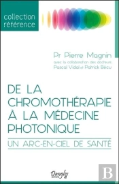 De La Chromotherapie A La Medecine Photonique - Un Arc-En-Ciel De Sante