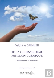 De La Chrysalide Au Papillon Cosmique : Métamorph'Ose En Conscience