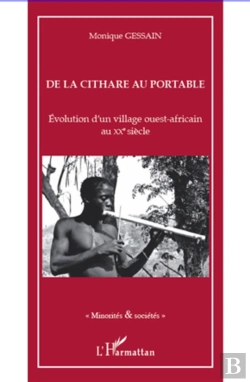 Bertrand.pt - De La Cithare Au Portable ; Évolution D'Un Village Ouest-Africain Au Xx Siècle